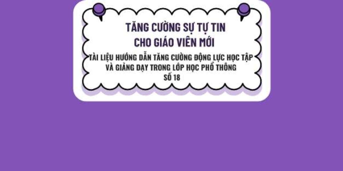 TĂNG CƯỜNG SỰ TỰ TIN CHO GIÁO VIÊN MỚI (SELF-EFFICACY)